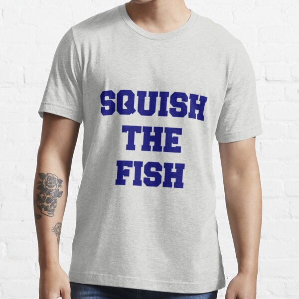 Squish The Fish Essential T-Shirt for Sale by Art4ForU