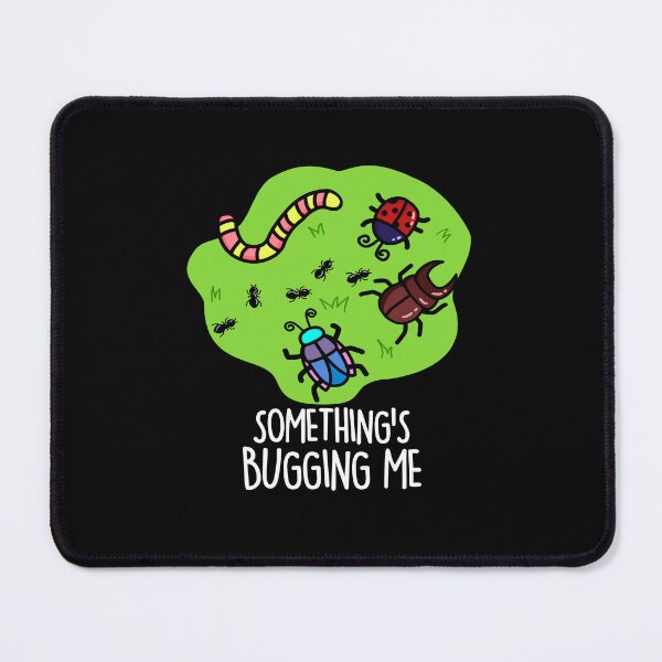 Item preview, Something's Bugging Me Funny Bugs Puns (Dark BG) designed and sold by punnybone.