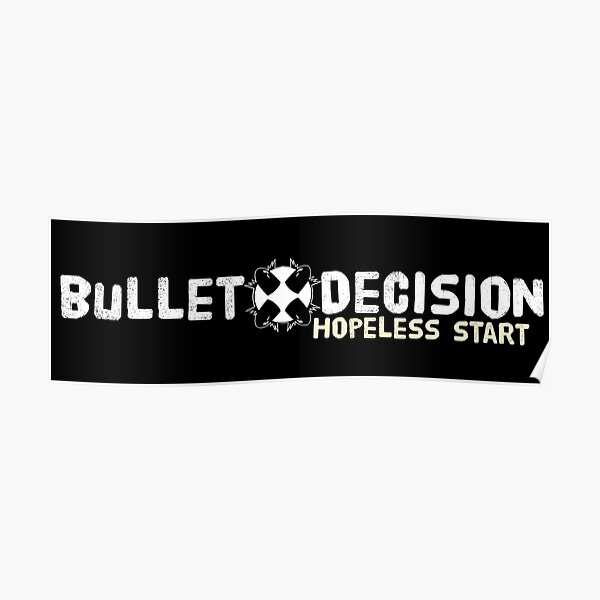 Bullet Decision: Hopeless Start Long Logo Poster