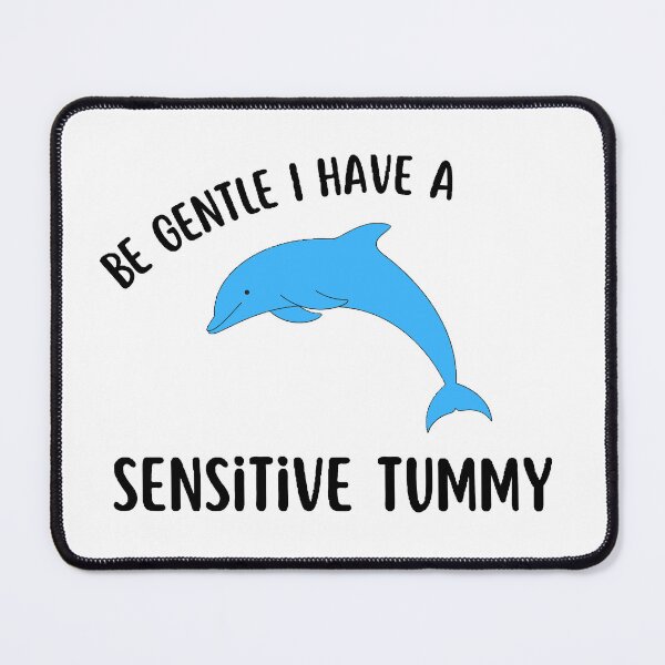 Item preview, Be Gentle I Have A Sensitive Tummy designed and sold by Wonka ⭐⭐⭐⭐⭐.