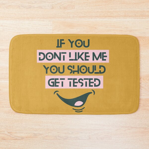 Item preview, If You Don't Like Me You Should Get Tested designed and sold by designerpriti.
