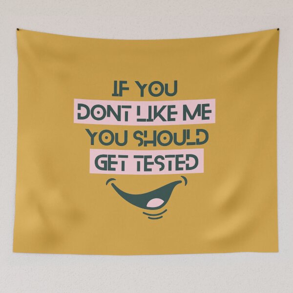 Item preview, If You Don't Like Me You Should Get Tested designed and sold by designerpriti.