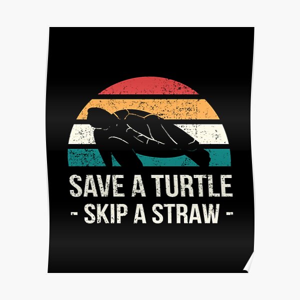 Save A Turtle Skip A Straw Turtle Poster For Sale By Aspenslimelabs Redbubble 