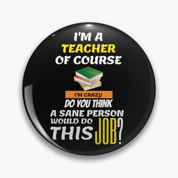 Item preview, Funny Teacher - I am a teacher Of course designed and sold by AVATAR-MANIA.