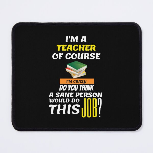Item preview, Funny Teacher - I am a teacher Of course designed and sold by AVATAR-MANIA.