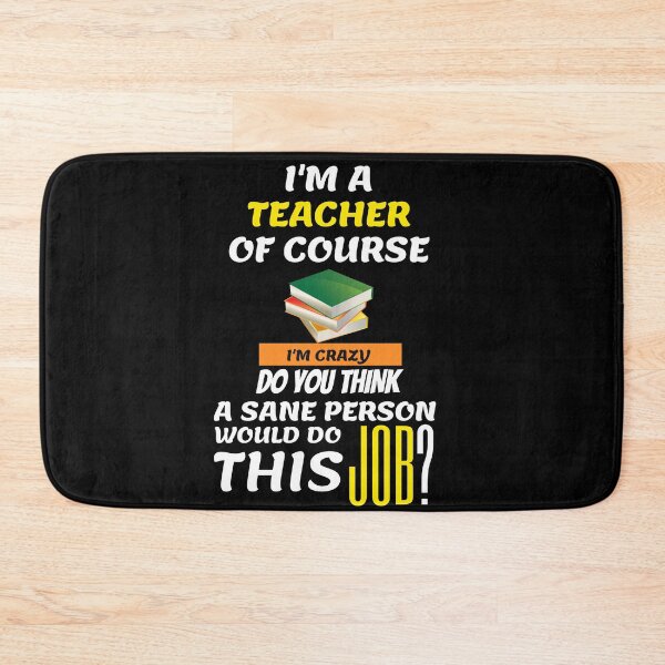 Item preview, Funny Teacher - I am a teacher Of course designed and sold by AVATAR-MANIA.