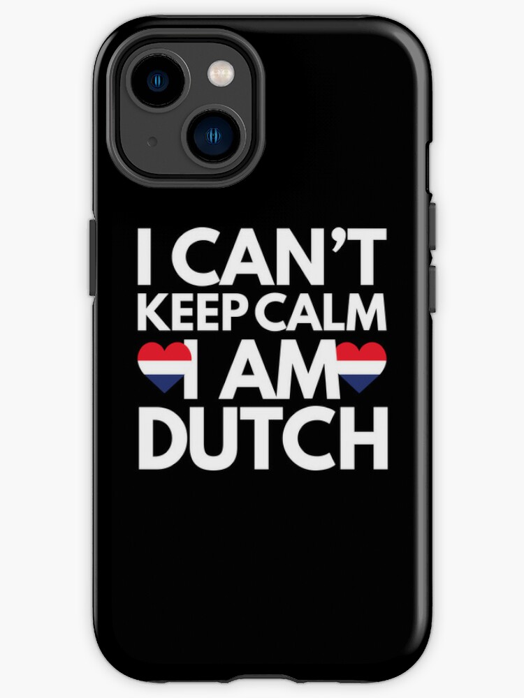 I Cant Keep Calm I am Dutch from Netherlands