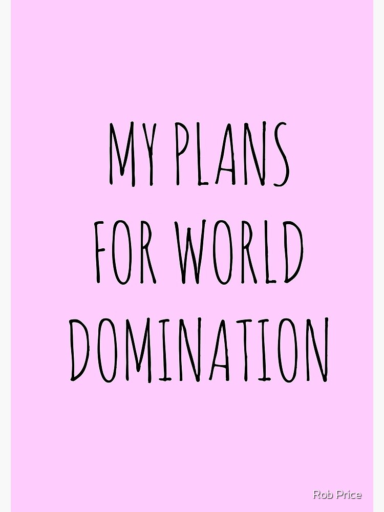 MY PLANS FOR WORLD DOMINATION (SPIRAL NOTEBOOK) by wanungara