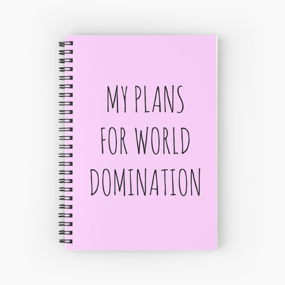 MY PLANS FOR WORLD DOMINATION (SPIRAL NOTEBOOK) Spiral Notebook