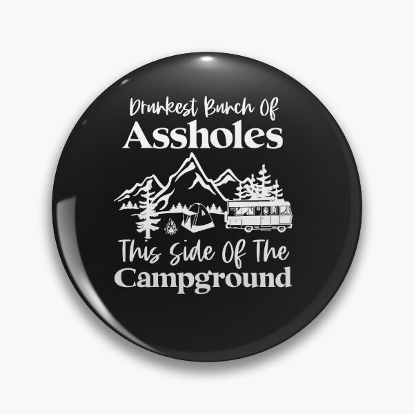 Item preview, Drunkest Bunch Of Assholes This Side Of The Campground designed and sold by NaomiTankersly.
