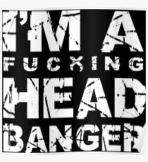 I'm A Fn' Headbanger Poster