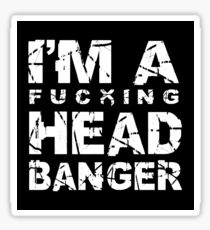 I'm A Fn' Headbanger Sticker