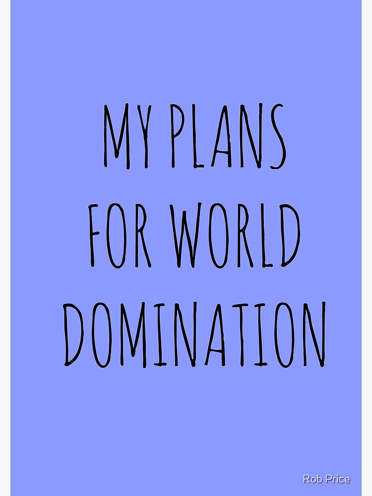 MY PLANS FOR WORLD DOMINATION (SPIRAL NOTEBOOK) by wanungara