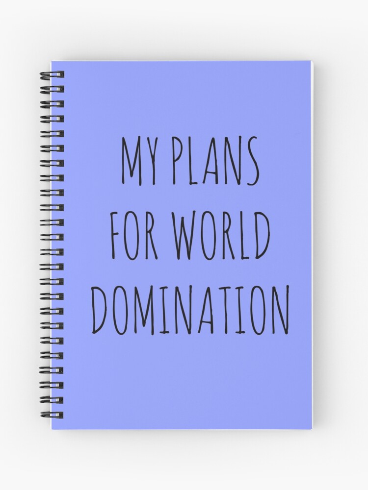 MY PLANS FOR WORLD DOMINATION (SPIRAL NOTEBOOK)&quot; Journal for Sale 