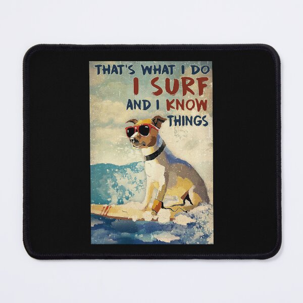 Item preview, That's what i do i surf and i know things dogs lover designed and sold by ADAMANDREWSAU.