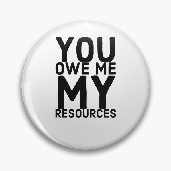 Item preview, You Owe Me My Resources (2) - designed and sold by Desi-Urdu-Arts.