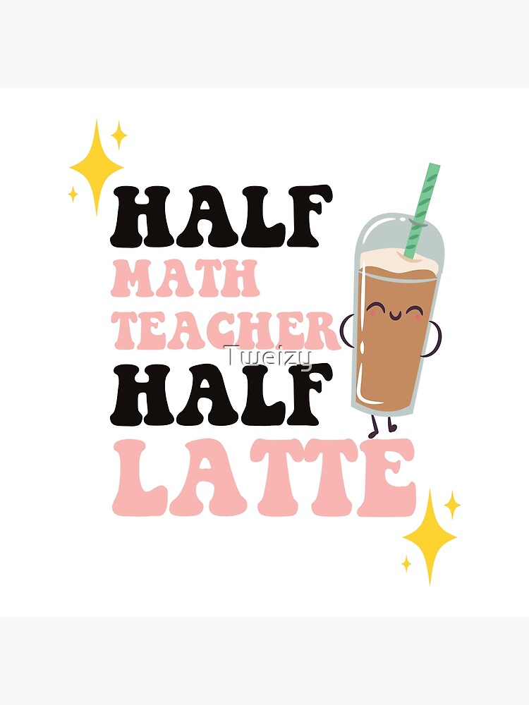 "Half Math Teacher Half Latte, Cute Coffee Shirt Back To School
