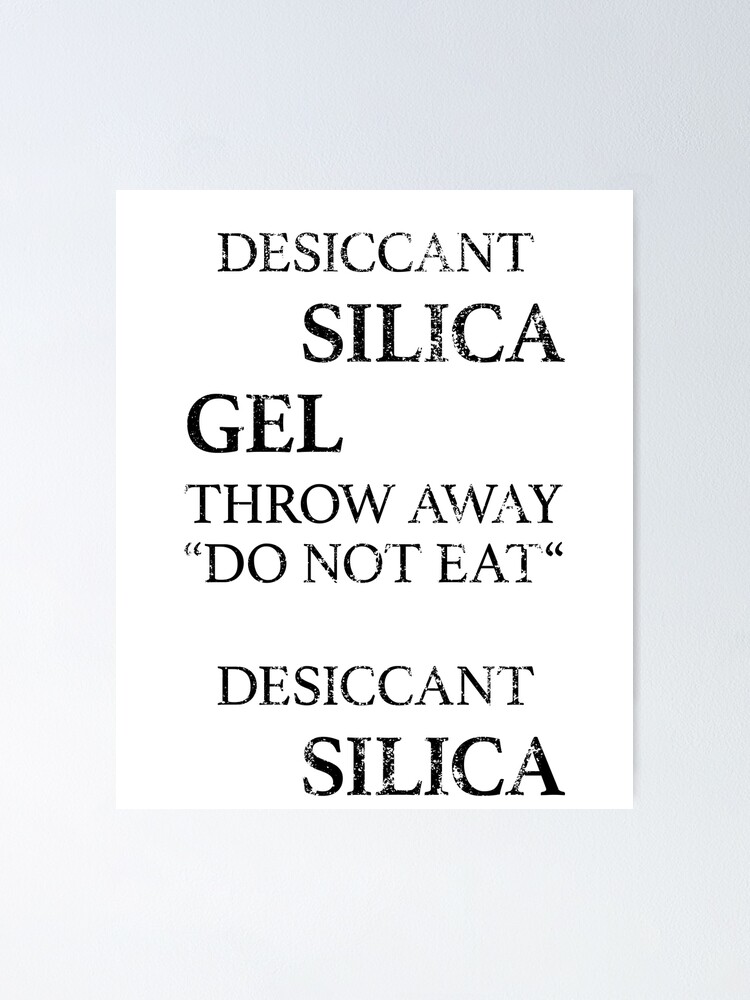 Desiccant Silica Gel Meme Do Not Eat Silica Poster For Sale By Sayp