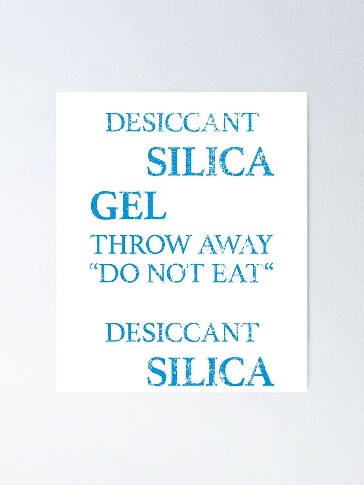 "Desiccant Silica Gel Meme Do Not Eat Silica" Poster for Sale by sayp Redbubble