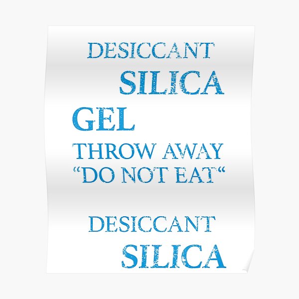 "Desiccant Silica Gel Meme Do Not Eat Silica" Poster for Sale by sayp