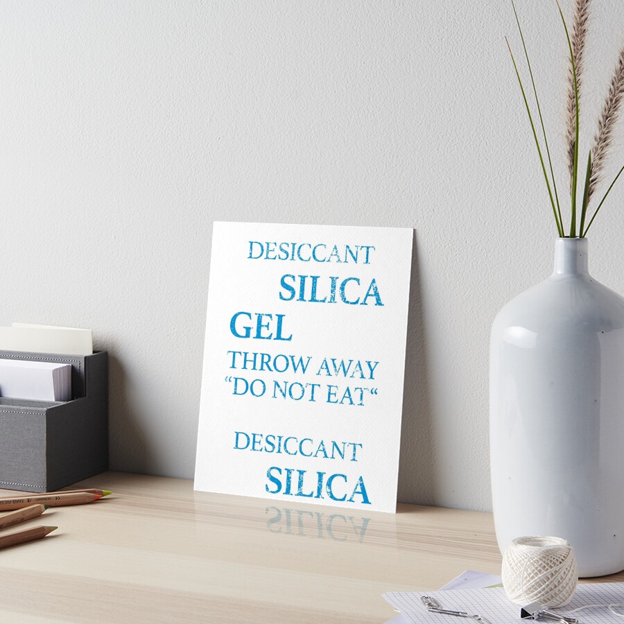 Desiccant Silica Gel Meme Do Not Eat Silica Art Board Print For Sale