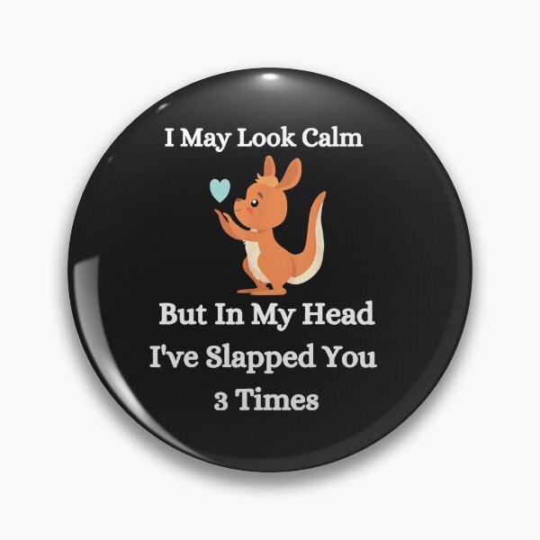 Item preview, I May Look Calm But In My Head I've Slapped You 3 Times designed and sold by NaomiTankersly.