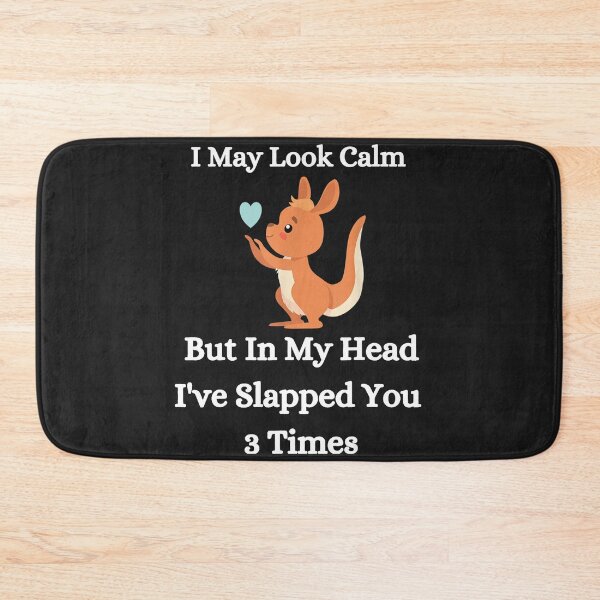 Item preview, I May Look Calm But In My Head I've Slapped You 3 Times designed and sold by NaomiTankersly.