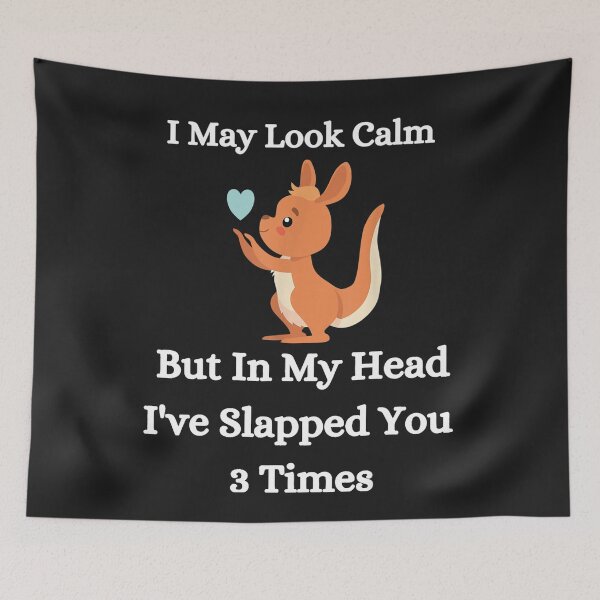 Item preview, I May Look Calm But In My Head I've Slapped You 3 Times designed and sold by NaomiTankersly.