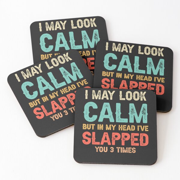 Item preview, I May Look Calm But In My Head I've Slapped You 3 Times designed and sold by NaomiTankersly.