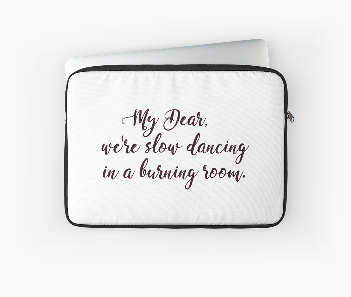 My Dear We Re Slow Dancing In A Burning Room John Mayer Laptop Sleeve By Mynameisliana