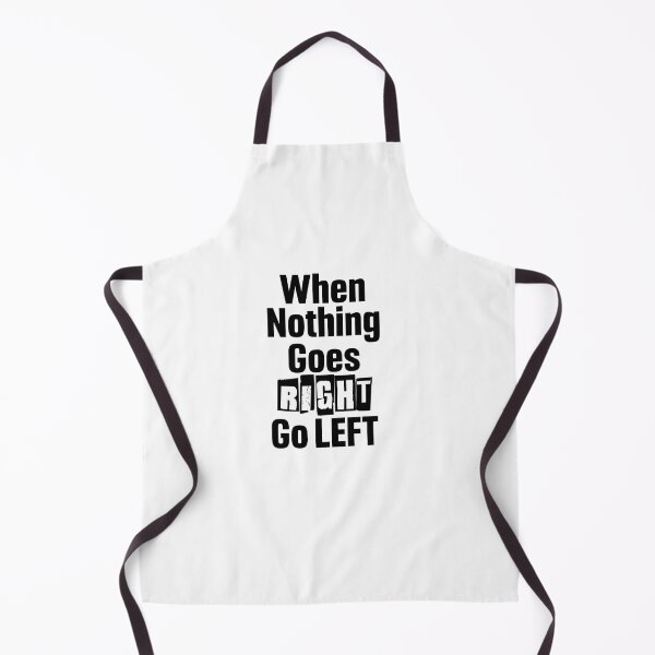 Item preview, when nothing goes right go left designed and sold by Lily Art.