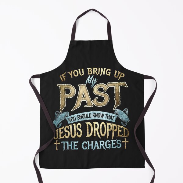 Item preview, If You Bring Up My Past You Should Know That Jesus Dropped designed and sold by NaomiTankersly.
