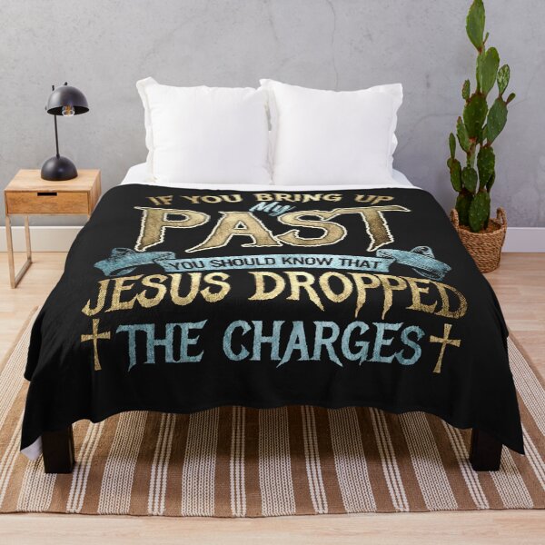 Item preview, If You Bring Up My Past You Should Know That Jesus Dropped designed and sold by NaomiTankersly.