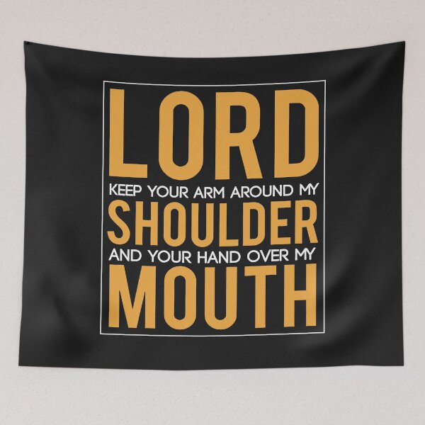 Item preview, Lord Keep Your Arm Around My Shoulder Hand Over My Mouth designed and sold by NaomiTankersly.