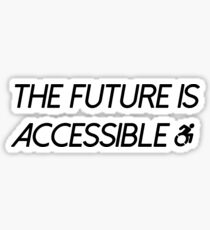 THE FUTURE IS ACCESSIBLE Sticker