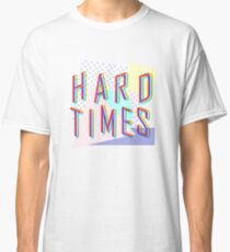 Hard Times Classic T-Shirt