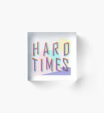 Hard Times Acrylic Block
