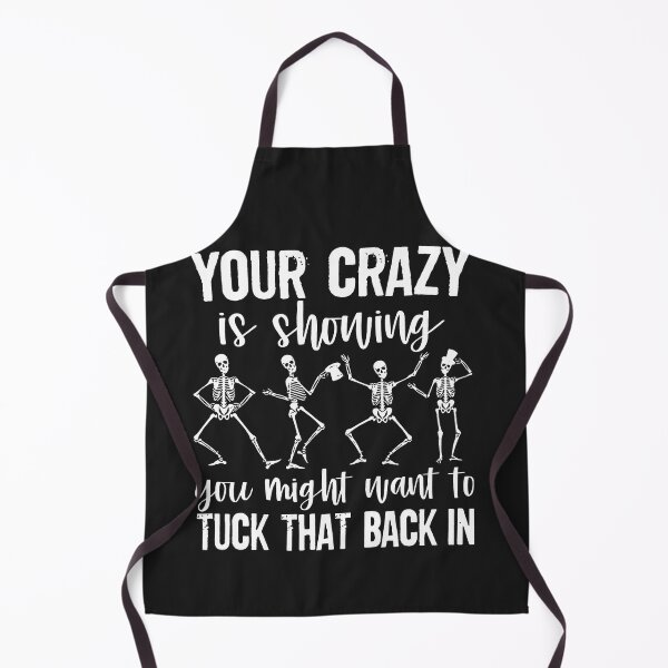Item preview, Your Crazy Is Showing You Might Want To Tuck That Back In designed and sold by NaomiTankersly.