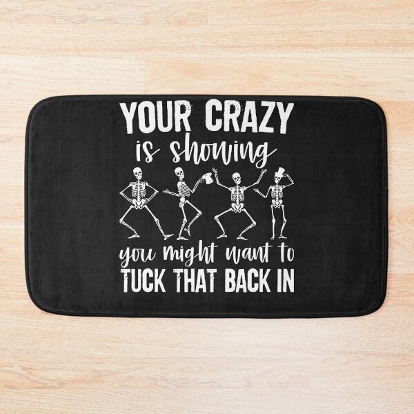 Item preview, Your Crazy Is Showing You Might Want To Tuck That Back In designed and sold by NaomiTankersly.
