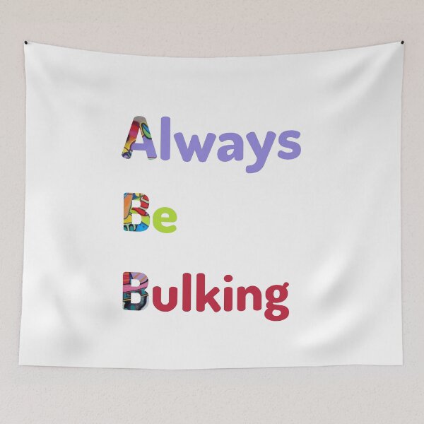 Item preview, Always Be Bulking Gym designed and sold by kryative.