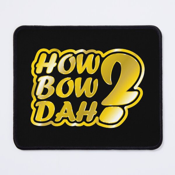 Item preview, How Bow Dah? designed and sold by Jokertags.