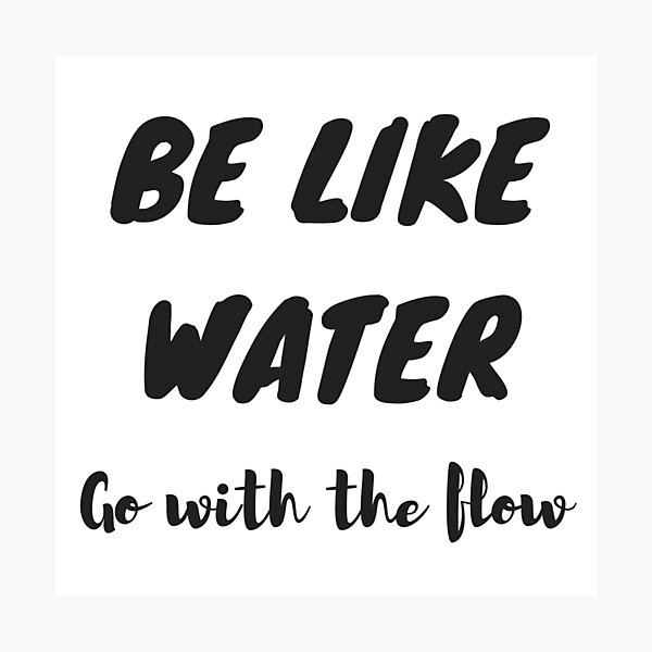 Be water my friend Photographic Print