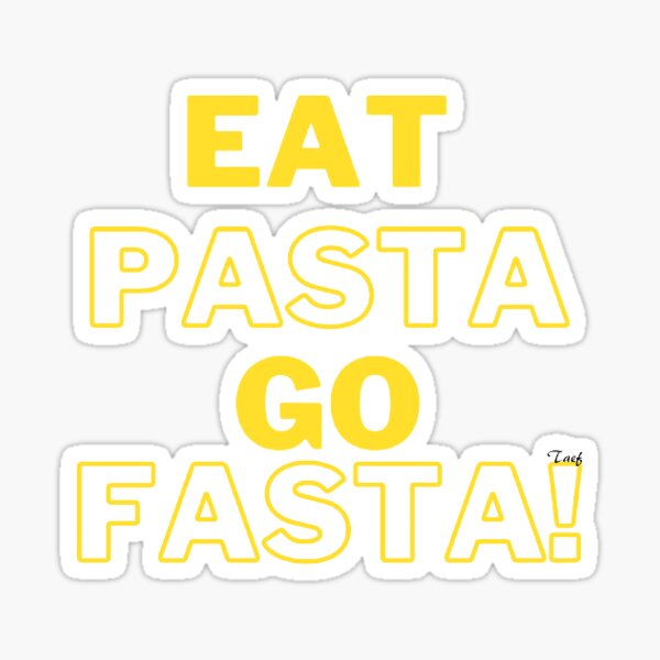 Eat Pasta Go Fasta Gifts & Merchandise for Sale | Redbubble