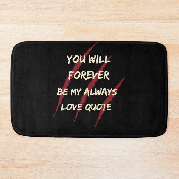 Item preview, You Will Forever Be My Always Love Quote designed and sold by Ivy-si.