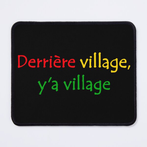 Item preview, Derrière Village y'a Village West African French Street Slang Quote designed and sold by Tony Cisse.