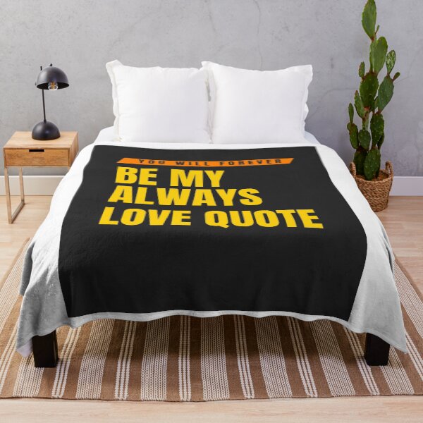 Item preview, You Will Forever Be My Always Love Quote designed and sold by Ivy-si.
