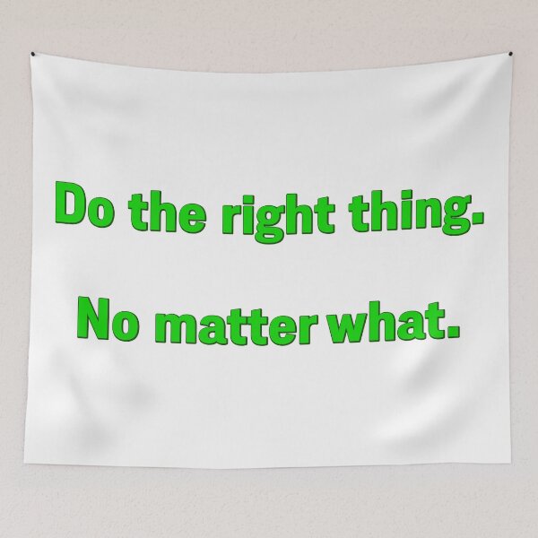 Item preview, Do the right thing. No matter what. designed and sold by Signs for Dark Times.