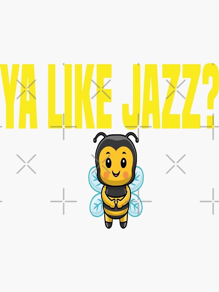 Ya Like Jazz Sticker For Sale By Leoshop30 Redbubble