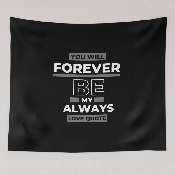 Item preview, You Will Forever Be My Always Love Quote designed and sold by Ivy-si.