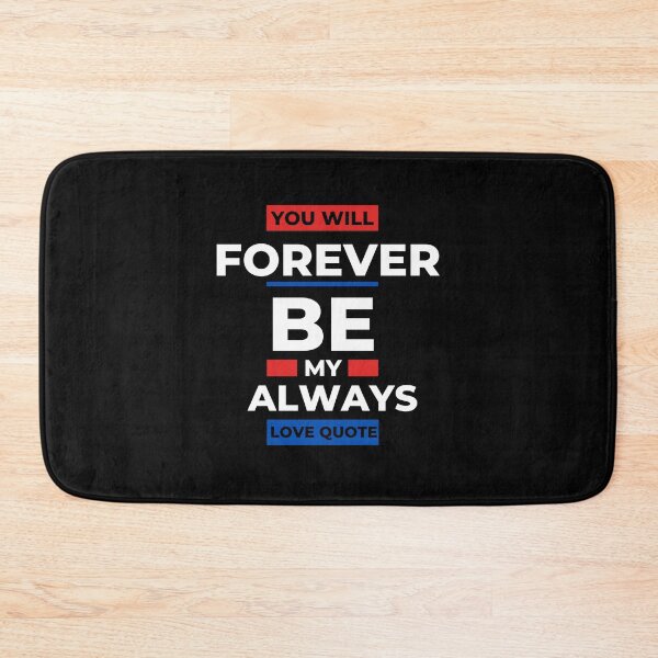 Item preview, You Will Forever Be My Always Love Quote designed and sold by Ivy-si.
